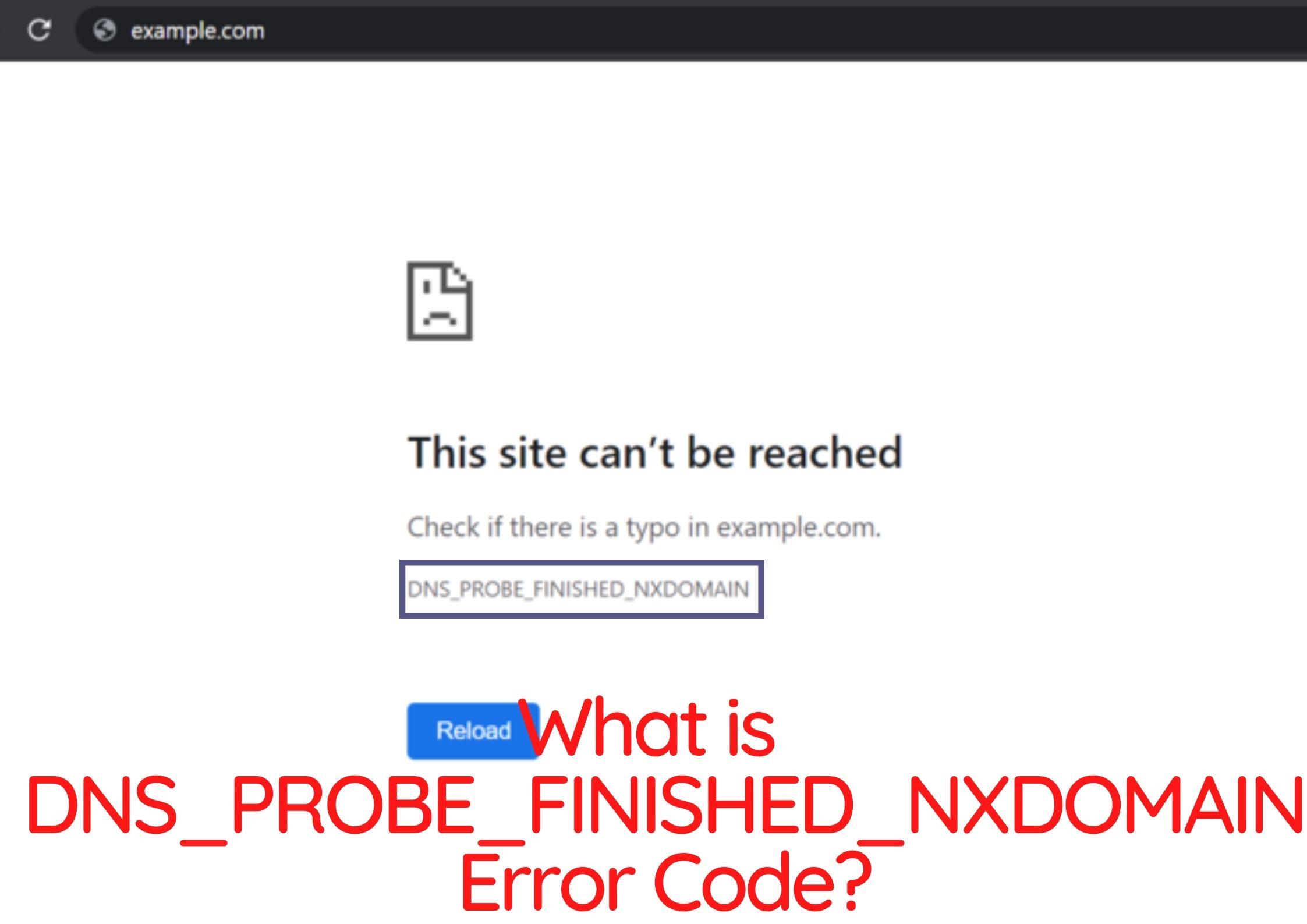 What is the dns_probe_finished_nxdomain error