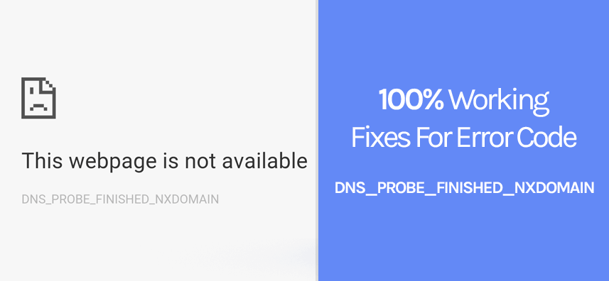 What does dns_probe_finished_nxdomain mean and how to fix it?
